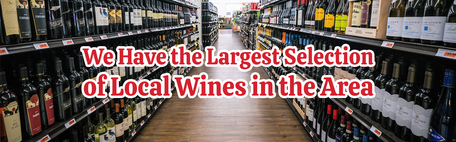 We Have the Largest Selection of Local Wines in the Area